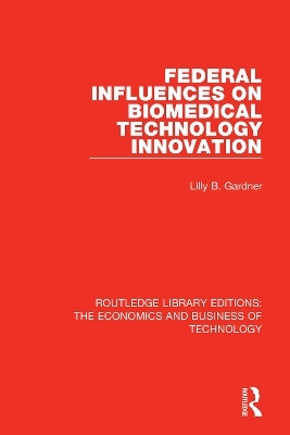 Federal Influences on Biomedical Technology Innovation - Lilly B. Gardner