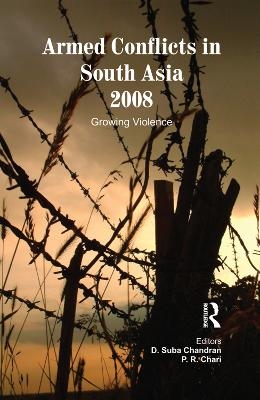 Armed Conflicts in South Asia 2008 - D. Suba Chandran; P. R. Chari