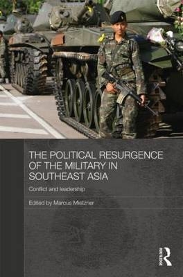 Political Resurgence of the Military in Southeast Asia - Marcus Mietzner
