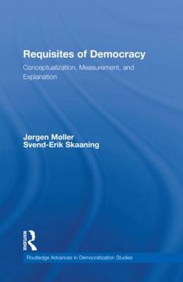 Requisites of Democracy -  Jorgen Moller,  Svend-Erik Skaaning