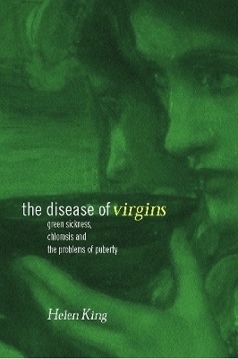 The Disease of Virgins - Helen King