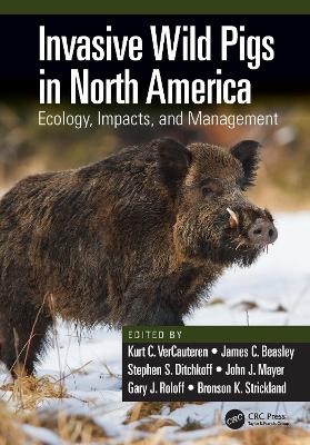 Invasive Wild Pigs in North America - Kurt C. VerCauteren; James C. Beasley; Stephen S. Ditchkoff; John J. Mayer; Gary J. Roloff