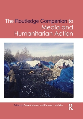 Routledge Companion to Media and Humanitarian Action - Robin Andersen; Purnaka L. de Silva