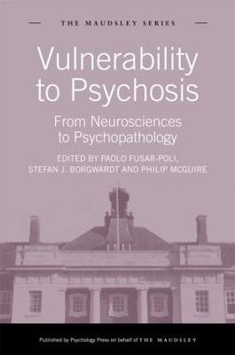 Vulnerability to Psychosis - Stefan J. Borgwardt; Paolo Fusar-Poli; Philip McGuire