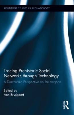 Tracing Prehistoric Social Networks through Technology - Ann Brysbaert