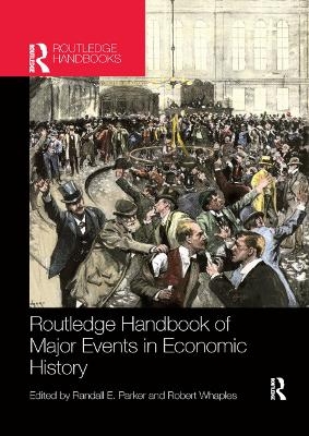 Routledge Handbook of Major Events in Economic History - Randall Parker; Robert Whaples