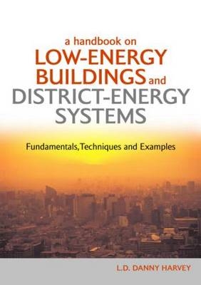 A Handbook on Low-Energy Buildings and District-Energy Systems -  L.D. Danny Harvey