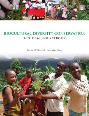 Biocultural Diversity Conservation - Luisa Maffi; Ellen Woodley