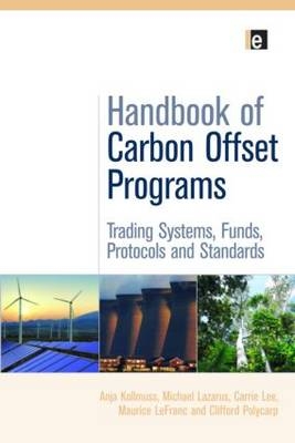 Handbook of Carbon Offset Programs -  Anja Kollmuss,  Michael Lazarus,  Maurice LeFranc,  Carrie Lee,  Clifford Polycarp