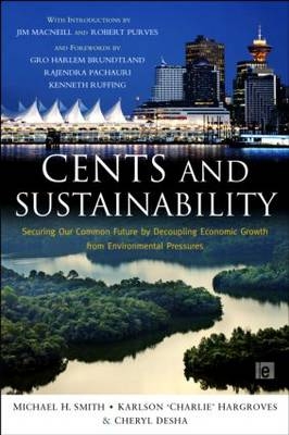 Cents and Sustainability - Cheryl Desha; Charlie Hargroves; Michael Harrison Smith