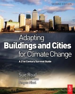 Adapting Buildings and Cities for Climate Change - David Crichton; Fergus Nicol; Sue Roaf