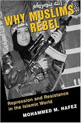 Why Muslims Rebel - Mohammed M. Hafez