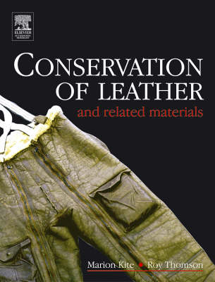 Conservation of Leather and Related Materials - Marion Kite; Roy Thomson