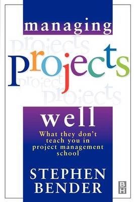 Managing Projects Well - Stephen Bender