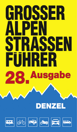Großer Alpenstraßenführer, 28. Ausgabe - Denzel, Harald