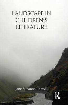 Landscape in Children's Literature - Jane Suzanne Carroll
