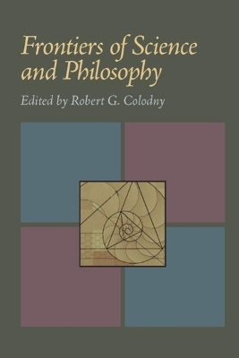 Frontiers of Science and Philosophy - Robert G. Colodny