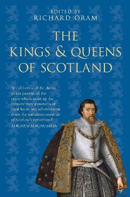 The Kings and Queens of Scotland: Classic Histories Series - Richard Oram