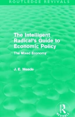Intelligent Radical's Guide to Economic Policy (Routledge Revivals) - James E. Meade