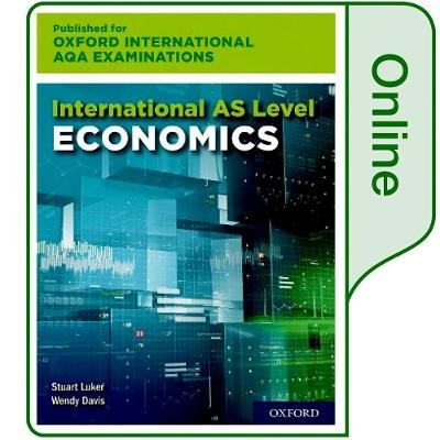 16-18: International AS-level Economics for Oxford International AQA Examinations - Stuart Luker, Wendy Davis