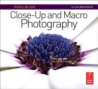 Focus On Close-Up and Macro Photography (Focus On series) - Clive Branson