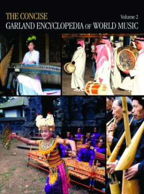 Concise Garland Encyclopedia of World Music, Volume 2 - Garland Encyclopedia of World Music