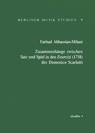 Zusammenhänge zwischen Satz und Spiel in den Essercizi (1738) des Domenico Scarlatti - Farhad Abbassian-Milani