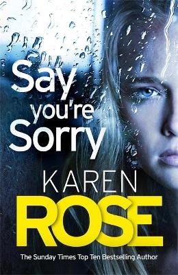 Say You're Sorry (The Sacramento Series Book 1) - Karen Rose