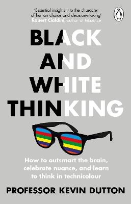 Black and White Thinking - Professor Kevin Dutton