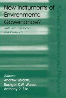 New Instruments of Environmental Governance? - Andrew Jordan; Rudiger K.W. Wurzel; Anthony R. Zito