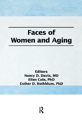 Faces of Women and Aging - Ellen Cole; Esther D Rothblum; Nancy C Davis