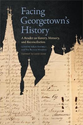 Facing Georgetown's History - Adam Rothman; Elsa Barraza Mendoza