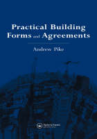 Practical Building Forms and Agreements -  A. Pike,  Andrew Pike