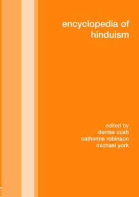 Encyclopedia of Hinduism - Denise Cush; UK) Robinson Catherine A. (Bath Spa University; Michael York