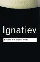 How the Irish Became White - Noel Ignatiev
