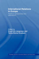 International Relations in Europe - Knud Erik Jorgensen; Tonny Brems Knudsen