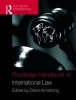 Routledge Handbook of International Law - David Armstrong