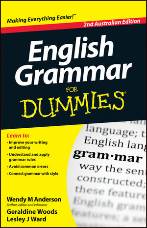 English Grammar For Dummies, 2nd Australian Edition - Wendy M. Anderson; Geraldine Woods; Lesley J. Ward