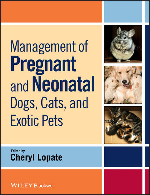 Management of Pregnant and Neonatal Dogs, Cats, and Exotic Pets - 
