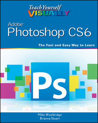 Teach Yourself VISUALLY Adobe Photoshop CS6 - Mike Wooldridge; Brianna Stuart