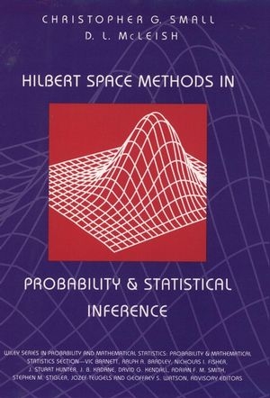 Hilbert Space Methods in Probability and Statistical Inference - Christopher G. Small; Don L. McLeish