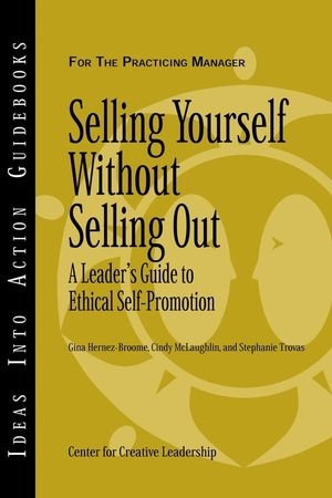 Selling Yourself without Selling Out - Gina Hernez-Broome; Cindy McLaughlin