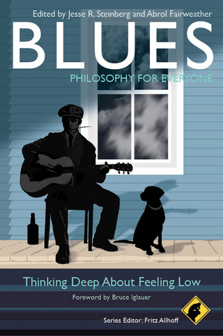 Blues - Philosophy for Everyone - Jesse R. Steinberg; Abrol Fairweather