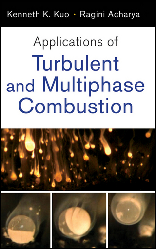 Applications of Turbulent and Multi-Phase Combustion - Kenneth Kuan-Yun Kuo; Ragini Acharya