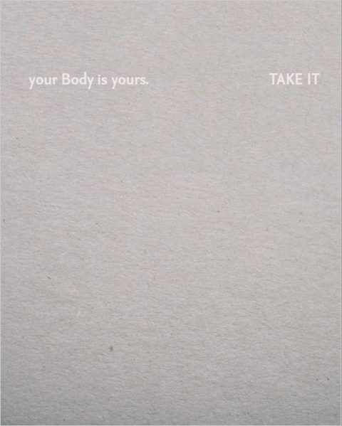 Your body is yours. Take it - Andrea Braidt, Julia Fuchs, Elisabeth Priedl, Ruby Sircar, Annie Sprinkle, Beth Stevens, Christopher Wurmdobler