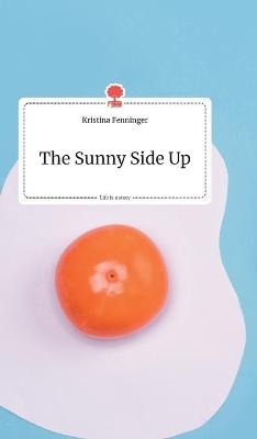 The Sunny Side Up. Life is a Story - story.one - Kristina Fenninger