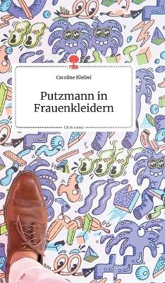 Putzmann in Frauenkleidern. Life is a story - story.one - Caroline Kleibel
