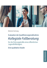 Evaluation der Qualifizierungsmaßnahme Kollegiale Fallberatung für die Führungskräfte eines öffentlichen Jugendhilfeträgers - Melanie Hartung