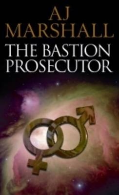 Bastion Prosecutor Episode 1 -  A J Marshall