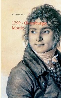 1799 - Oldenburger Morde - Jörg Hartmut Kohn